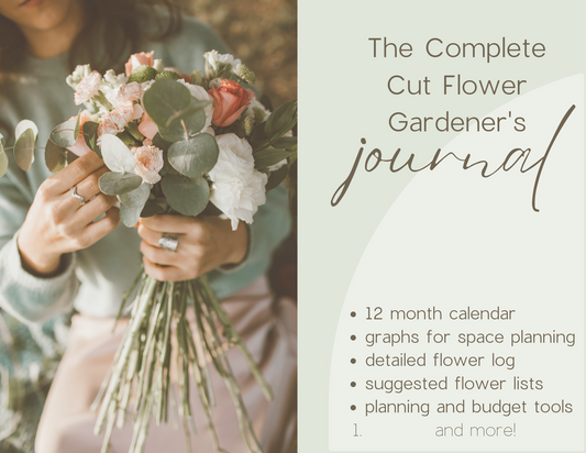 The Complete Cut Flower Gardener's Journal